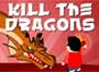 Kill the dragons
