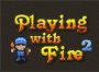 Playing with fire 2
